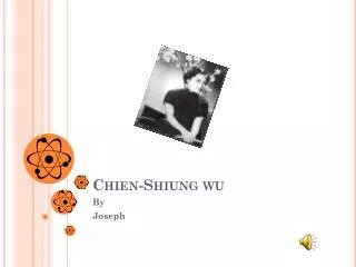 Chien-Shiung w u