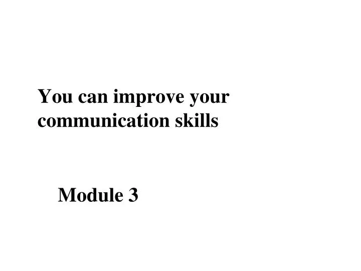 you can improve your communication skills
