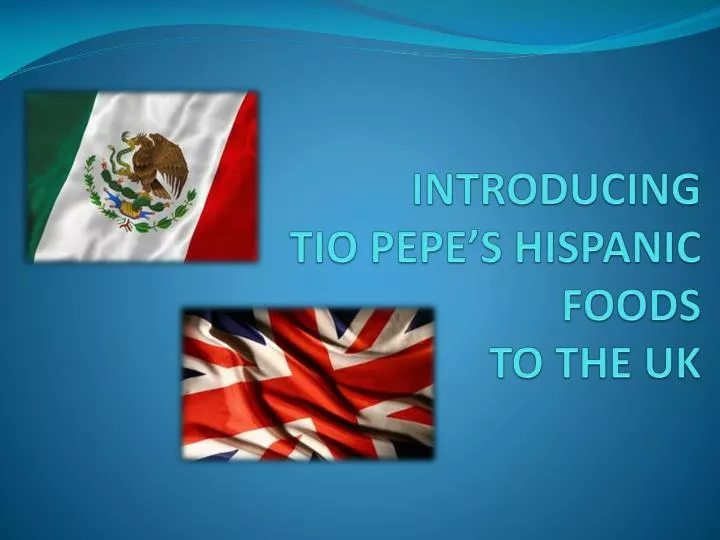introducing tio pepe s hispanic foods to the uk