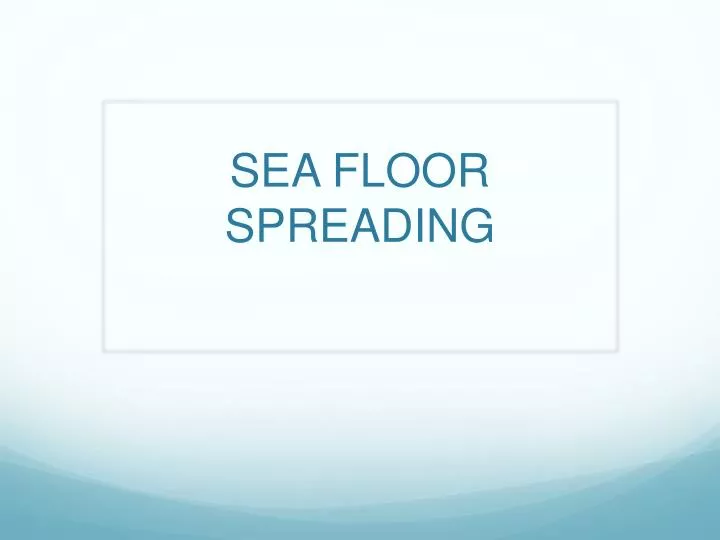 PPT - SEA FLOOR SPREADING PowerPoint Presentation, free download - ID ...