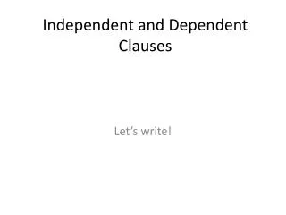 Independent and Dependent Clauses