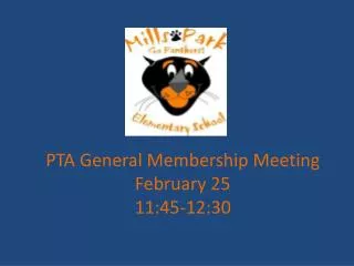 PTA General Membership Meeting February 25 11:45-12:30