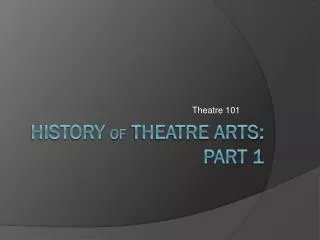 History of Theatre Arts: Part 1