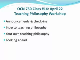 OCN 750 Class #14: April 22 Teaching Philosophy Workshop