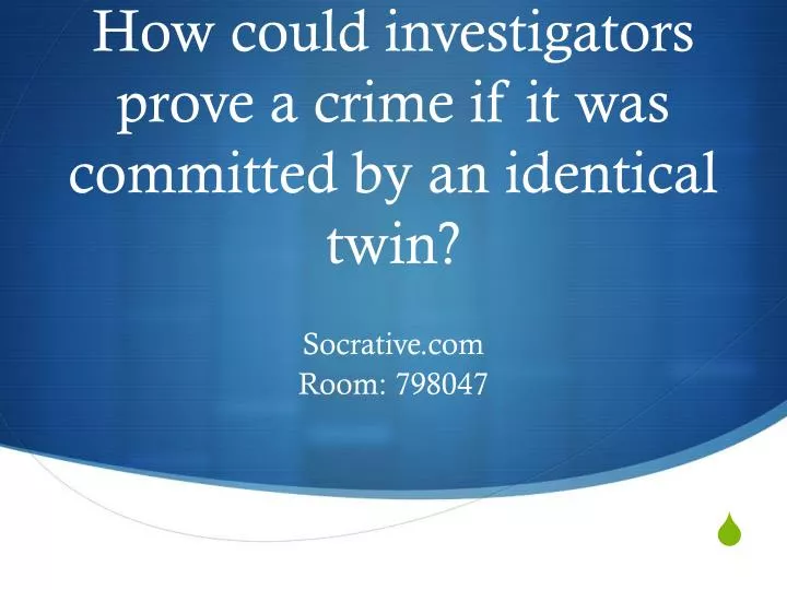 how could investigators prove a crime if it was committed by an identical twin
