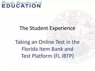 The Student Experience Taking an Online Test in the Florida Item Bank and