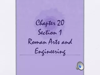 Chapter 20 Section 1 Roman Arts and Engineering