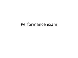 Performance exam