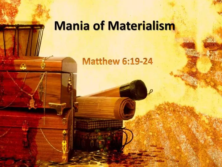 mania of materialism