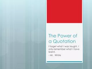 The Power of a Quotation