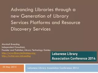 Marshall Breeding Independent Consultant, Founder and Publisher, Library Technology Guides