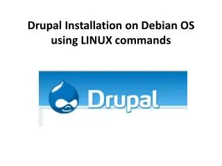 Drupal Installation on Debian OS using LINUX commands