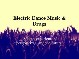 Electric Dance Music &amp; Drugs