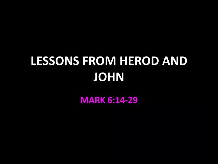 lessons from herod and john