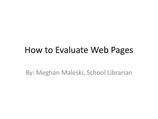 How to Evaluate Web Pages