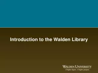 Introduction to the Walden Library