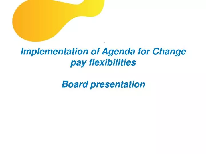 implementation of agenda for change pay flexibilities board presentation