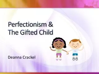 Perfectionism &amp; The Gifted Child