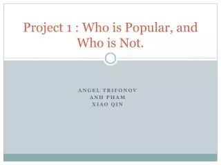 Project 1 : Who is Popular, and Who is Not.
