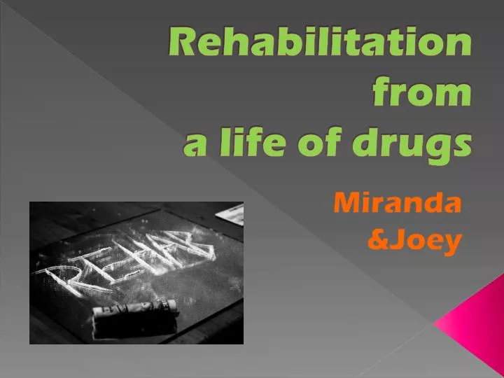 rehabilitation from a life of drugs