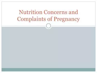 Nutrition Concerns and Complaints of Pregnancy