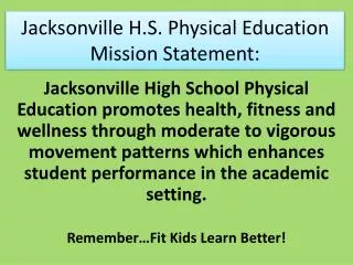 Jacksonville H.S. Physical Education Mission Statement: