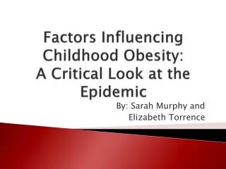 Factors Influencing Childhood Obesity: A Critical Look at the Epidemic