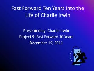 Fast Forward Ten Years Into the Life of Charlie Irwin