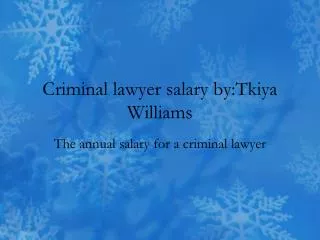 Criminal lawyer salary by:Tkiya W illiams