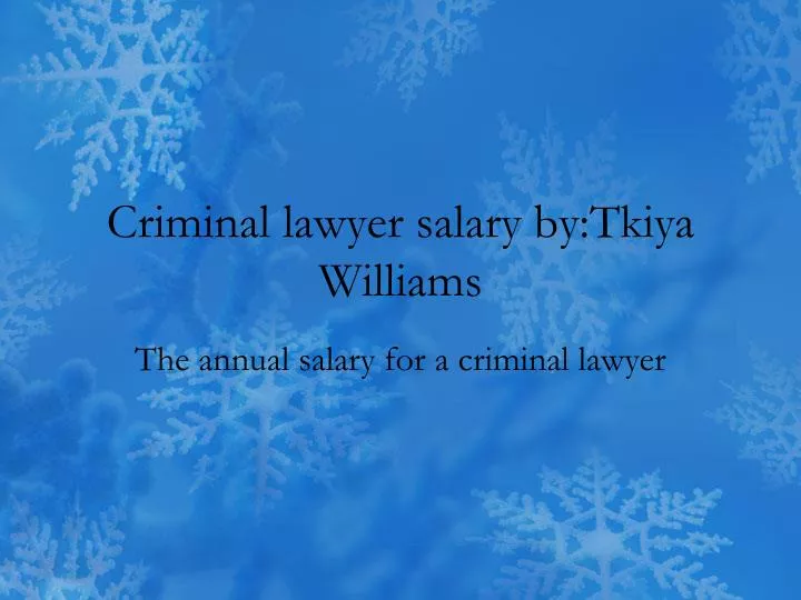 criminal lawyer salary by tkiya w illiams