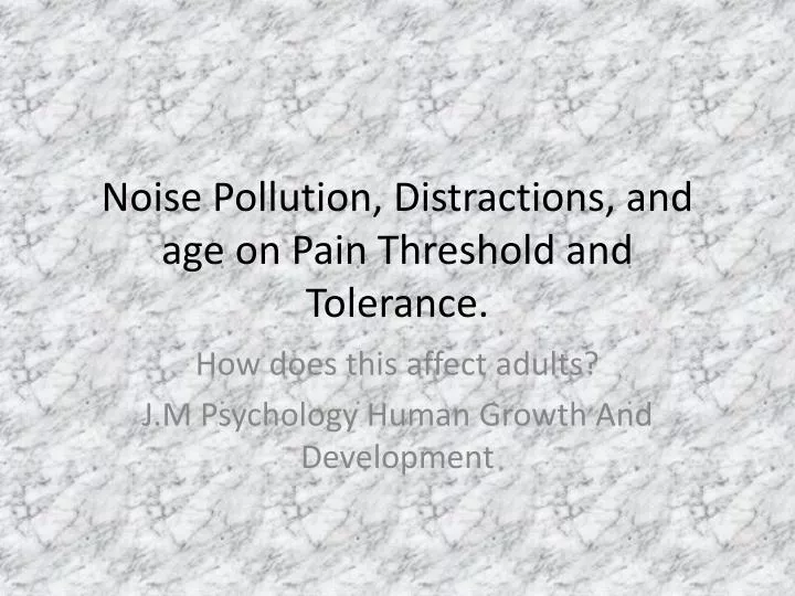 noise pollution distractions and age on pain threshold and tolerance