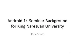 Android 1: Seminar Background for King Naresuan University