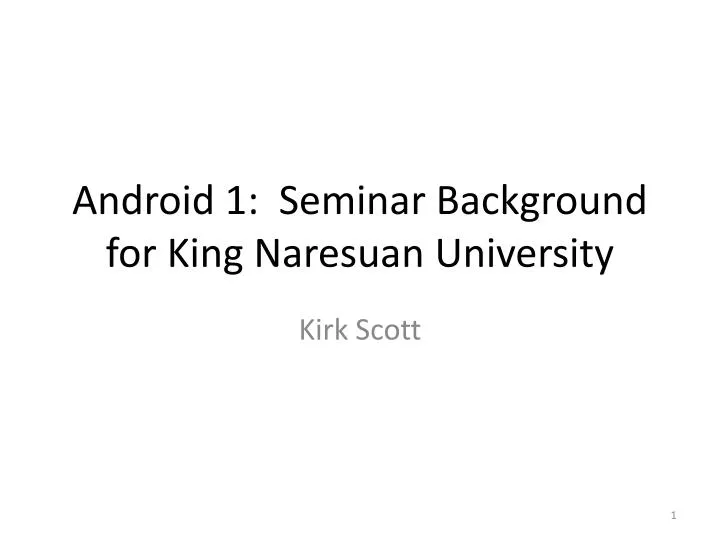 android 1 seminar background for king naresuan university