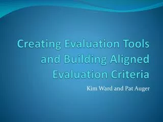 Creating Evaluation Tools and Building Aligned Evaluation Criteria