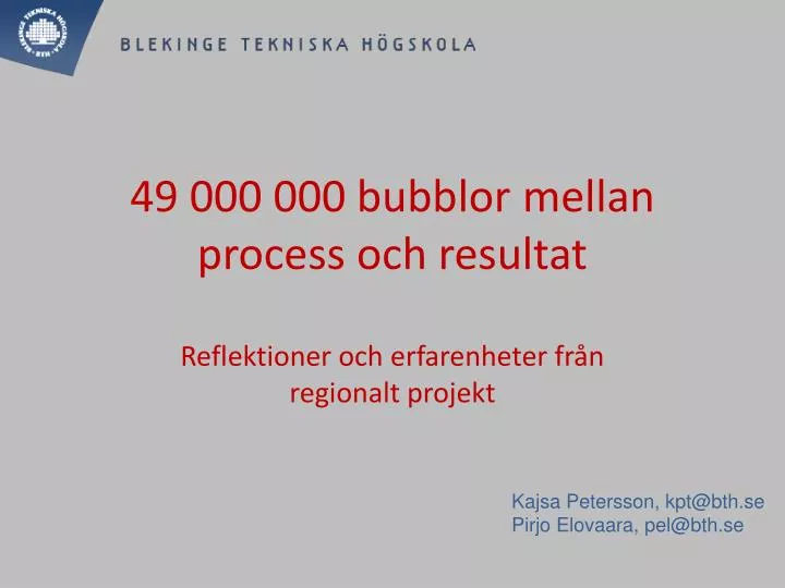 49 000 000 bubblor mellan process och resultat