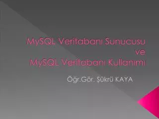 mysql veritaban sunucusu ve mysql veritaban kullan m