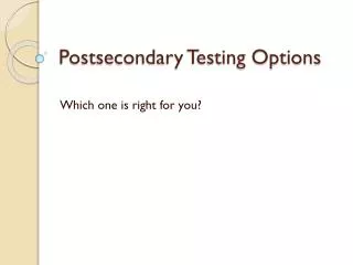 Postsecondary Testing Options