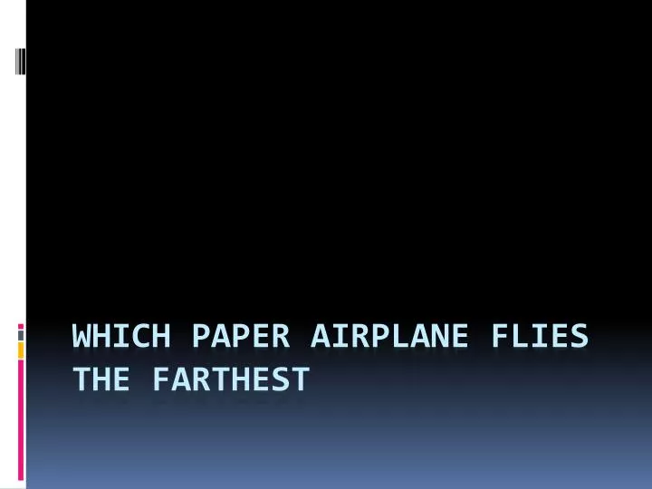 which paper airplane flies the farthest
