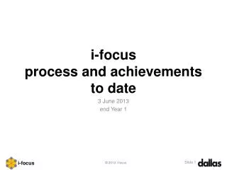 i-focus process and achievements to date