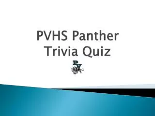 PVHS Panther Trivia Quiz