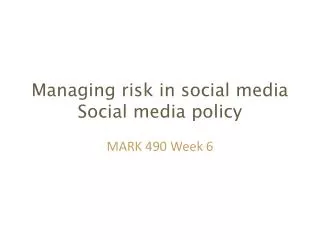 Managing risk in social media Social media policy