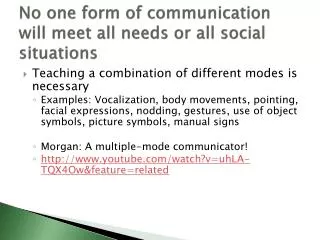 No one form of communication will meet all needs or all social situations