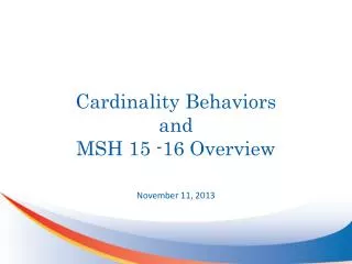 Cardinality Behaviors and MSH 15 -16 Overview