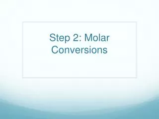 Step 2: Molar Conversions