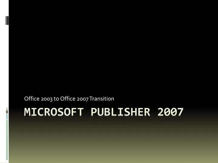 office 2003 to office 2007 transition