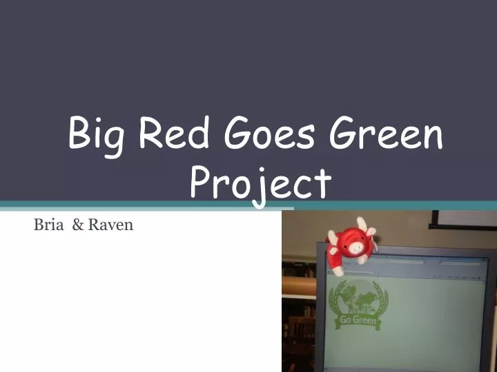 big red goes green project