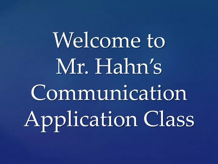 welcome to mr hahn s communication application class