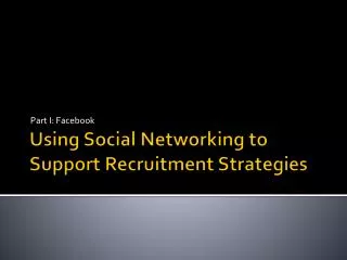 Using Social Networking to Support Recruitment Strategies
