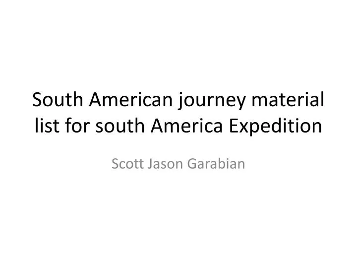south american journey material list for south america expedition