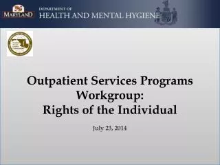 Outpatient Services Programs Workgroup: Rights of the Individual July 23, 2014